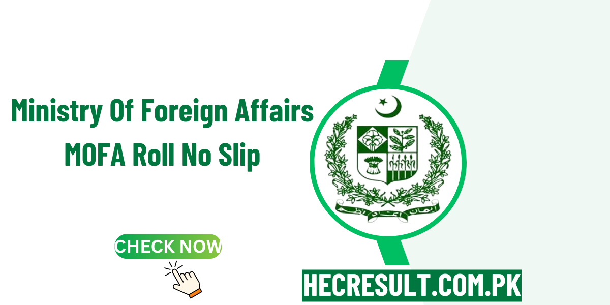 Ministry Of Foreign Affairs MOFA Roll No Slip 2024 