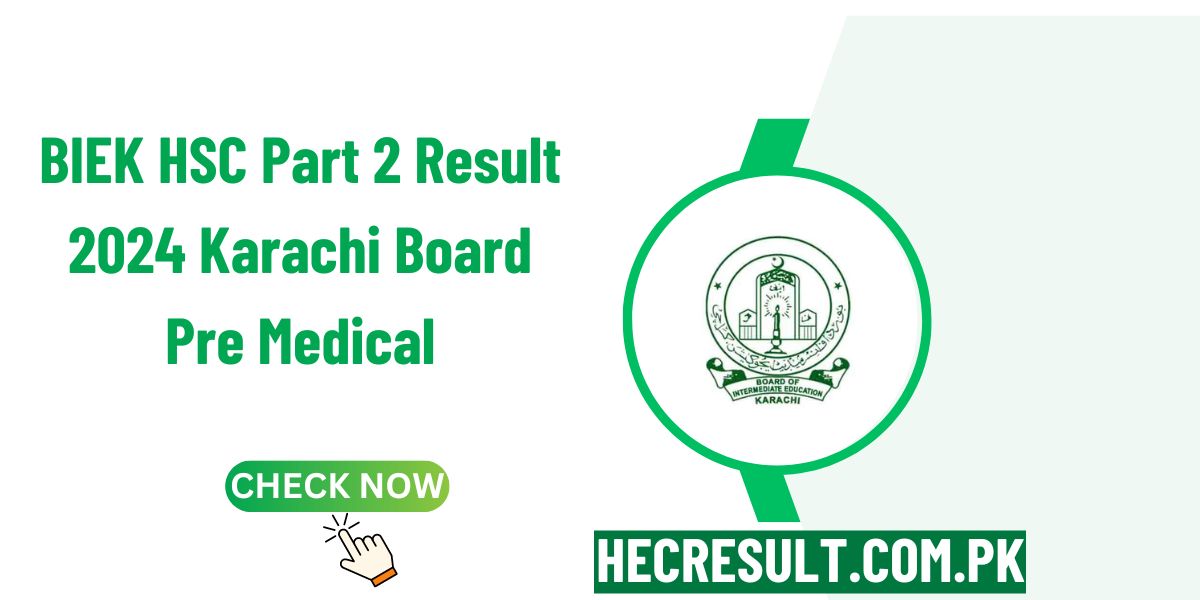 BIEK HSC Part 2 Result 2024 Karachi Board Pre Medical