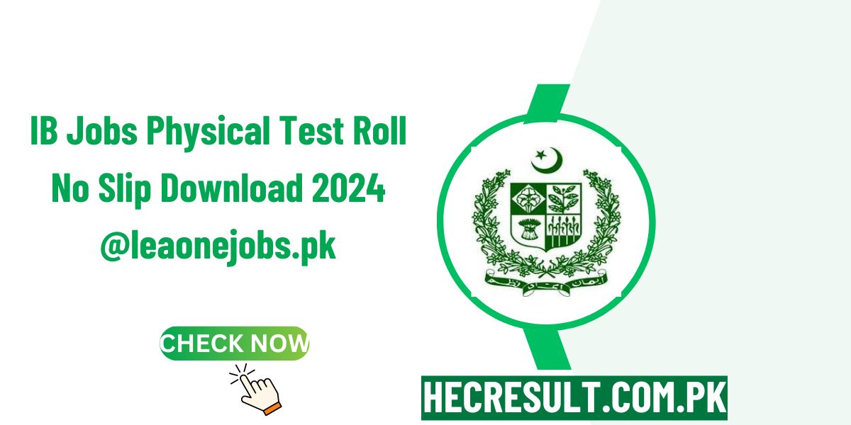 IB Jobs Physical Test Roll No Slip Download 2024 @leaonejobs.pk