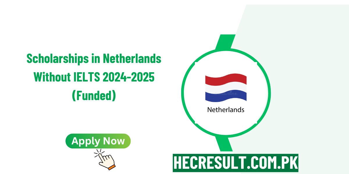 Scholarships in Netherlands Without IELTS 2024-2025 (Funded)